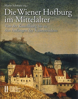 Abbildung von Schwarz | Die Wiener Hofburg im Mittelalter | 1. Auflage | 2015 | 443 | beck-shop.de