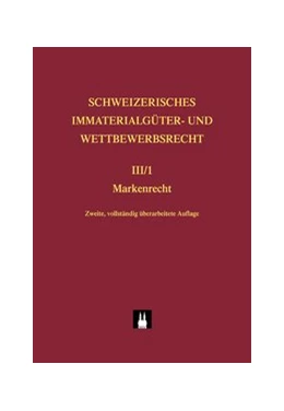 Abbildung von Schweizerisches Immaterialgüter- und Wettbewerbsrecht, Band III/1: Kennzeichenrecht Teilband 1: Markenrecht | 2. Auflage | 2009 | beck-shop.de