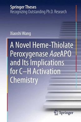 Abbildung von Wang | A Novel Heme-Thiolate Peroxygenase AaeAPO and Its Implications for C-H Activation Chemistry | 1. Auflage | 2015 | beck-shop.de