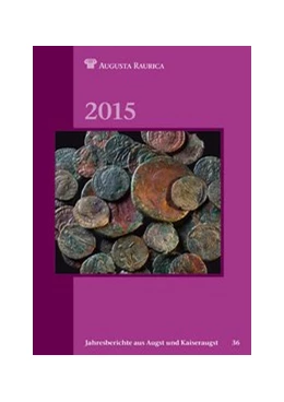 Abbildung von Jahresberichte aus Augst und Kaiseraugst 2015 | 1. Auflage | 2015 | beck-shop.de