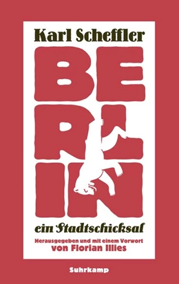 Abbildung von Scheffler / Illies | Berlin - ein Stadtschicksal | 1. Auflage | 2015 | beck-shop.de