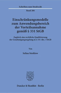 Abbildung von Strehlow | Einschränkungsmodelle zum Anwendungsbereich der Vorteilsannahme gemäß § 331 StGB | 1. Auflage | 2015 | 286 | beck-shop.de