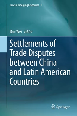 Abbildung von Wei | Settlements of Trade Disputes between China and Latin American Countries | 1. Auflage | 2015 | beck-shop.de