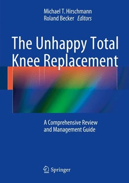 Abbildung von Hirschmann / Becker | The Unhappy Total Knee Replacement | 1. Auflage | 2015 | beck-shop.de