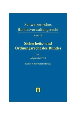 Abbildung von Schweizer | Sicherheits- und Ordnungsrecht des Bundes | 1. Auflage | 2008 | Band III/1 | beck-shop.de