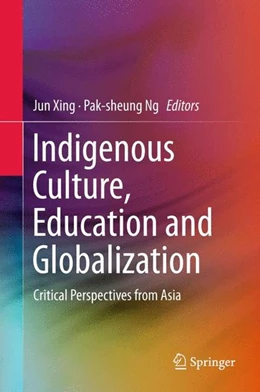 Abbildung von Xing / Ng | Indigenous Culture, Education and Globalization | 1. Auflage | 2015 | beck-shop.de