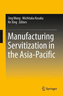 Abbildung von Wang / Kosaka | Manufacturing Servitization in the Asia-Pacific | 1. Auflage | 2015 | beck-shop.de