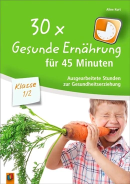 Abbildung von Kurt | 30x Gesunde Ernährung für 45 Minuten - Klasse 1/2 | 1. Auflage | 2016 | beck-shop.de