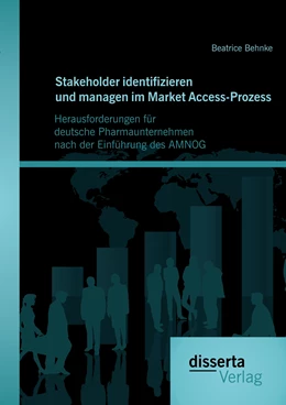 Abbildung von Behnke | Stakeholder identifizieren und managen im Market Access-Prozess: Herausforderungen für deutsche Pharmaunternehmen nach der Einführung des AMNOG | 1. Auflage | 2015 | beck-shop.de