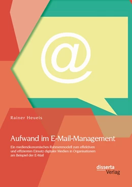 Abbildung von Heueis | Aufwand im E-Mail-Management: Ein medienökonomisches Rahmenmodell zum effektiven und effizienten Einsatz digitaler Medien in Organisationen am Beispiel der E-Mail | 1. Auflage | 2015 | beck-shop.de
