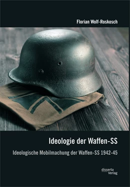Abbildung von Wolf-Roskosch | Ideologie der Waffen-SS: Ideologische Mobilmachung der Waffen-SS 1942-45 | 1. Auflage | 2016 | beck-shop.de