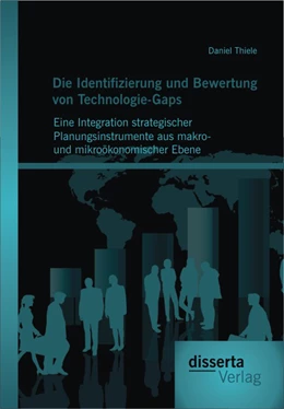 Abbildung von Thiele | Die Identifizierung und Bewertung von Technologie-Gaps: Eine Integration strategischer Planungsinstrumente aus makro- und mikroökonomischer Ebene | 1. Auflage | 2015 | beck-shop.de