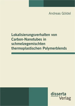 Abbildung von Göldel | Lokalisierungsverhalten von Carbon-Nanotubes in schmelzegemischten thermoplastischen Polymerblends | 1. Auflage | 2015 | beck-shop.de