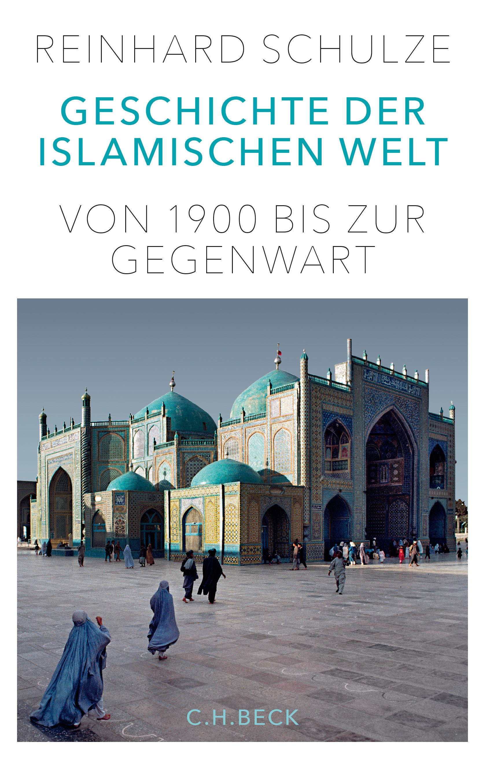 Cover: Schulze, Reinhard, Geschichte der Islamischen Welt