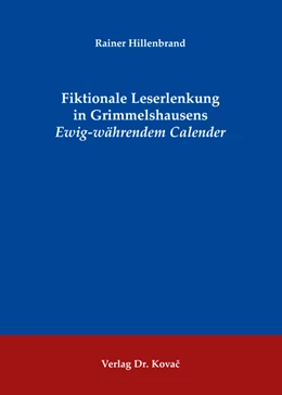 Abbildung von Hillenbrand | Fiktionale Leserlenkung in Grimmelshausens Ewig-währendem Calender | 1. Auflage | 2016 | 58 | beck-shop.de