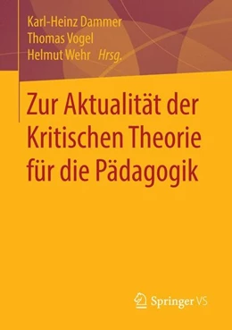Abbildung von Dammer / Vogel | Zur Aktualität der Kritischen Theorie für die Pädagogik | 1. Auflage | 2015 | beck-shop.de
