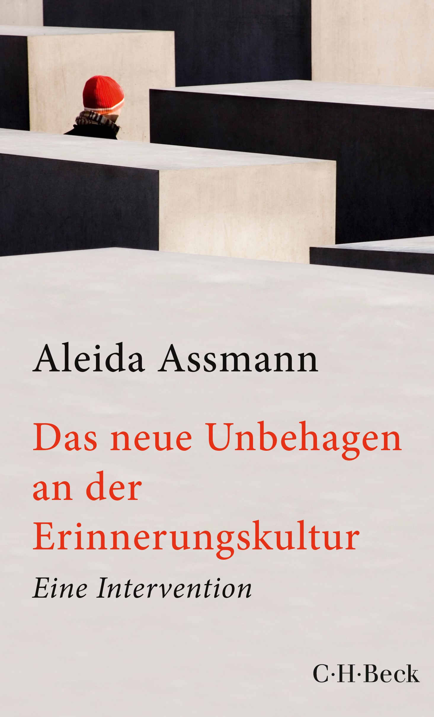 Cover: Assmann, Aleida, Das neue Unbehagen an der Erinnerungskultur