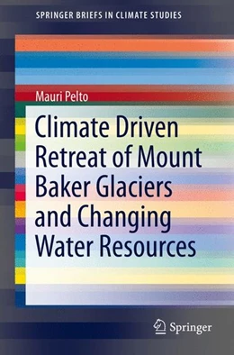 Abbildung von Pelto | Climate Driven Retreat of Mount Baker Glaciers and Changing Water Resources | 1. Auflage | 2015 | beck-shop.de