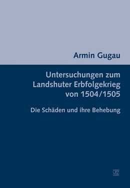 Abbildung von Gugau | Untersuchungen zum Landshuter Erbfolgekrieg von 1504/1505 | 1. Auflage | 2015 | 31 | beck-shop.de