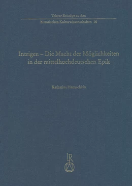 Abbildung von Hanuschkin | Intrigen – Die Macht der Möglichkeiten in der mittelhochdeutschen Epik | 1. Auflage | 2015 | 16 | beck-shop.de