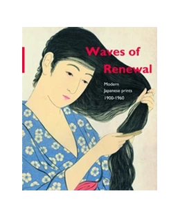 Abbildung von Uhlenbeck / Newland | Waves of renewal: modern Japanese prints, 1900 to 1960 | 1. Auflage | 2016 | beck-shop.de