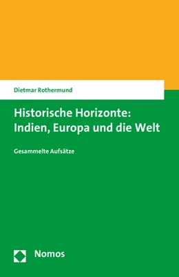 Abbildung von Rothermund | Historische Horizonte: Indien, Europa und die Welt | 1. Auflage | 2015 | beck-shop.de