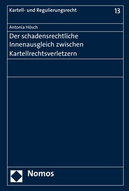 Abbildung von Hösch | Der schadensrechtliche Innenausgleich zwischen Kartellrechtsverletzern | 1. Auflage | 2015 | 13 | beck-shop.de