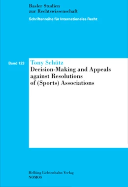 Abbildung von Schütz | Decision-Making and Appeals against Resolutions of (Sports) Associations | 1. Auflage | 2015 | Band 123 | beck-shop.de