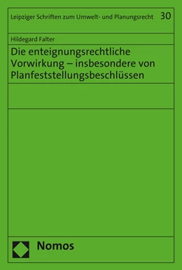 Abbildung von Falter | Die enteignungsrechtliche Vorwirkung - insbesondere von Planfeststellungsbeschlüssen | 1. Auflage | 2016 | 30 | beck-shop.de