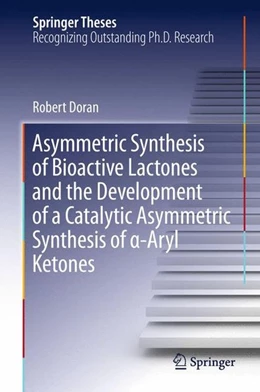 Abbildung von Doran | Asymmetric Synthesis of Bioactive Lactones and the Development of a Catalytic Asymmetric Synthesis of a-Aryl Ketones | 1. Auflage | 2015 | beck-shop.de