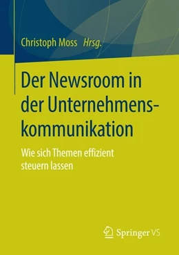 Abbildung von Moss | Der Newsroom in der Unternehmenskommunikation | 1. Auflage | 2015 | beck-shop.de