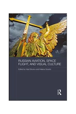 Abbildung von Strukov / Goscilo | Russian Aviation, Space Flight and Visual Culture | 1. Auflage | 2016 | beck-shop.de