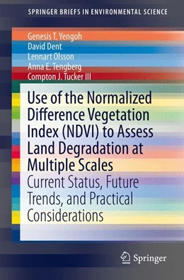 Abbildung von Yengoh / Dent | Use of the Normalized Difference Vegetation Index (NDVI) to Assess Land Degradation at Multiple Scales | 1. Auflage | 2015 | beck-shop.de