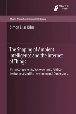 Abbildung von Bibri | The Shaping of Ambient Intelligence and the Internet of Things | 1. Auflage | 2015 | beck-shop.de