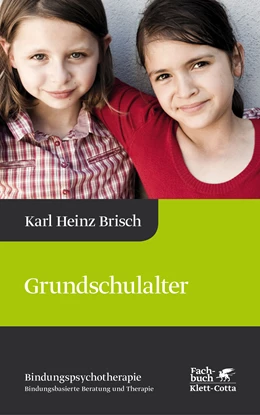 Abbildung von Brisch | Grundschulalter (Bindungspsychotherapie) | 3. Auflage | 2016 | beck-shop.de