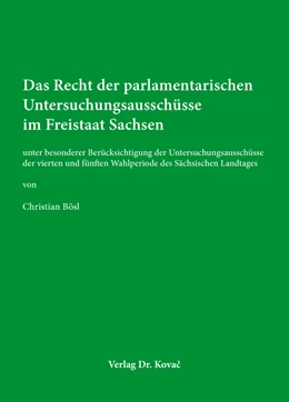 Abbildung von Bösl | Das Recht der parlamentarischen Untersuchungsausschüsse im Freistaat Sachsen | 1. Auflage | 2016 | 365 | beck-shop.de