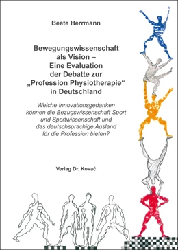 Abbildung von Herrmann | Bewegungswissenschaft als Vision – Eine Evaluation der Debatte zur „Profession Physiotherapie“ in Deutschland | 1. Auflage | 2016 | 8 | beck-shop.de