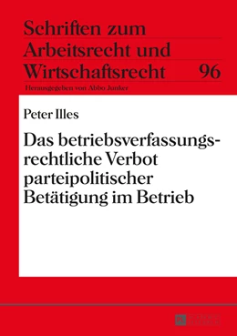 Abbildung von Illes | Das betriebsverfassungsrechtliche Verbot parteipolitischer Betätigung im Betrieb | 1. Auflage | 2015 | 96 | beck-shop.de