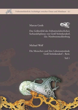 Abbildung von Gerds / Wolf | Das Gräberfeld des frühmittelalterlichen Seehandelsplatzes von Groß Strömkendorf, Lkr. Nordwestmecklenburg | 1. Auflage | 2015 | 6 | beck-shop.de