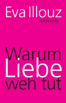 Abbildung von Illouz | Warum Liebe weh tut | 2. Auflage | 2016 | beck-shop.de
