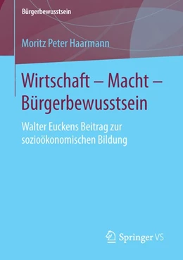 Abbildung von Haarmann | Wirtschaft - Macht - Bürgerbewusstsein | 1. Auflage | 2015 | beck-shop.de