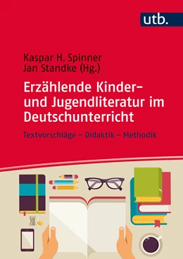 Abbildung von Standke / Spinner | Erzählende Kinder- und Jugendliteratur im Deutschunterricht | 1. Auflage | 2016 | 8653 | beck-shop.de