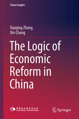 Abbildung von Zhang / Chang | The Logic of Economic Reform in China | 1. Auflage | 2015 | beck-shop.de