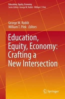 Abbildung von Noblit / Pink | Education, Equity, Economy: Crafting a New Intersection | 1. Auflage | 2015 | beck-shop.de