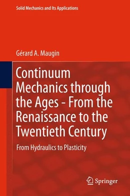 Abbildung von Maugin | Continuum Mechanics through the Ages - From the Renaissance to the Twentieth Century | 1. Auflage | 2015 | beck-shop.de