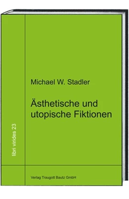 Abbildung von Stadler | Ästhetische und utopische Fiktionen | 1. Auflage | 2015 | beck-shop.de