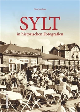 Abbildung von Jacobsen | Sylt in historischen Fotografien | 1. Auflage | 2016 | beck-shop.de