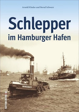 Abbildung von Schwarz / Kludas | Schlepper im Hamburger Hafen | 1. Auflage | 2016 | beck-shop.de