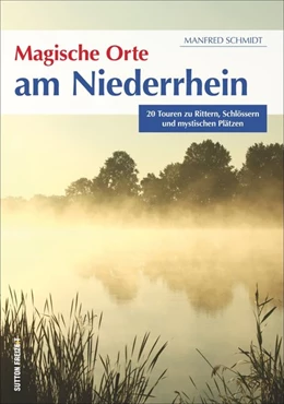 Abbildung von Schmidt | Magische Orte am Niederrhein | 2. Auflage | 2016 | beck-shop.de