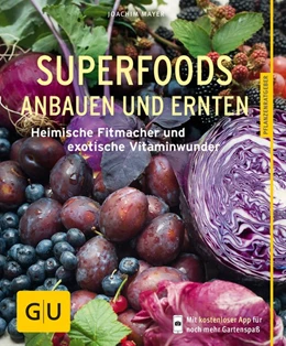 Abbildung von Mayer | Superfoods anbauen und ernten | 1. Auflage | 2016 | beck-shop.de